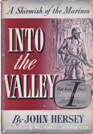 Into the Valley: A Skirmish of the Marinesby: John Hersey