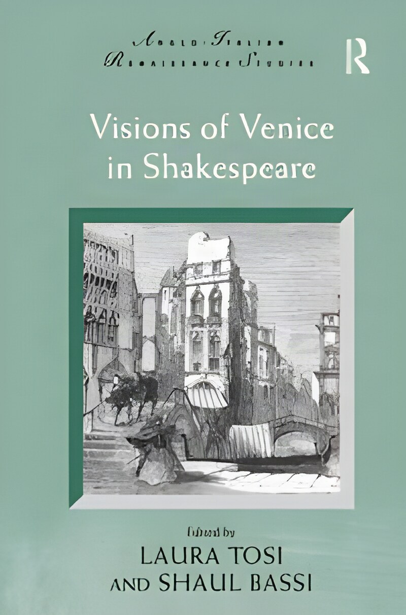 Visions of Venice in Shakespeareby: Tosi Laura / Bassi Shaul (Editor)