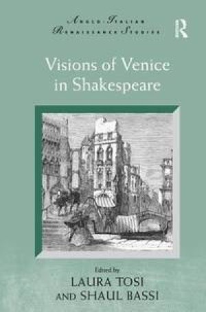 Visions of Venice in Shakespeareby: Tosi Laura / Bassi Shaul (Editor)