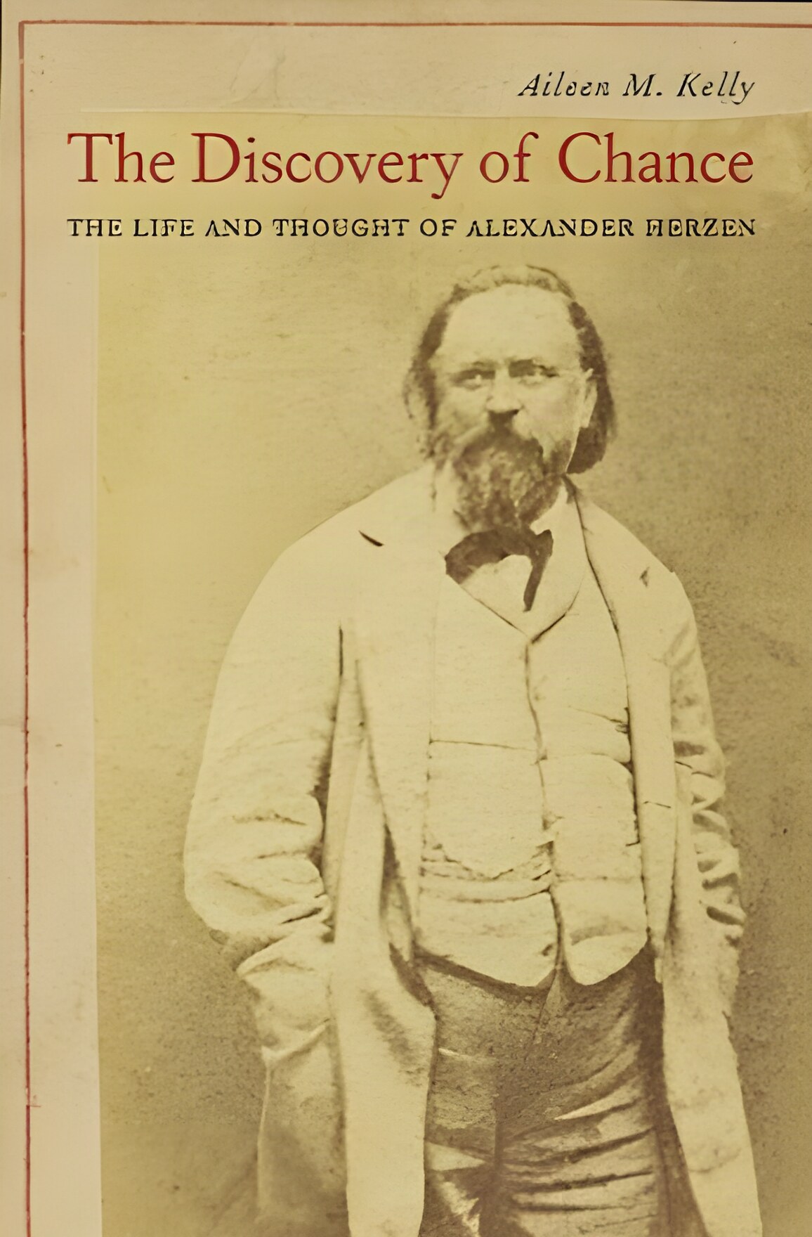 The Discovery of Chance: The Life and Thought of Alexander Herzenby: Kelly, Aileen M.