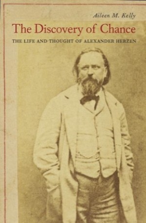 The Discovery of Chance: The Life and Thought of Alexander Herzenby: Kelly, Aileen M.