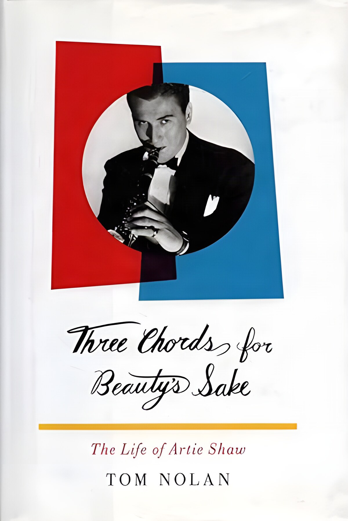 Three Chords for Beauty's Sake: The Life of Artie Shawby: Nolan, Tom