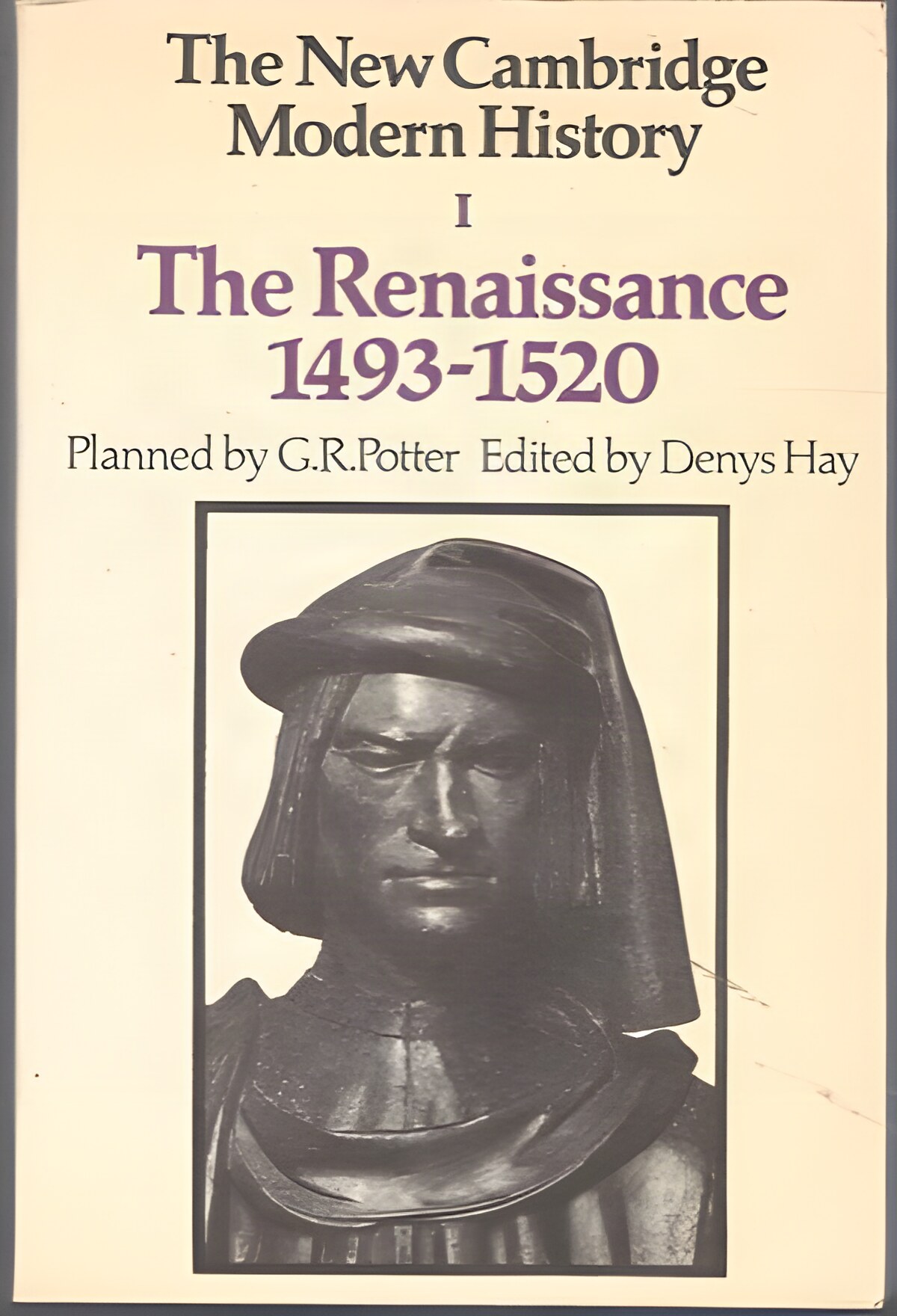 The New Cambridge Modern History, Vol. 1: The Renaissance, 1493-1520 by: G. R. Potter, Editor: Denys Hay