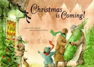Christmas Is Coming!by: Masurel, Claire, Illustrator: Henry, Marie H.