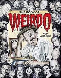 The Book of Weirdo: A Retrospective of R. Crumb's Legendary Humor Comics Anthology by: Cooke, Jon B.