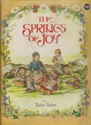 The Springs of Joyby: Tasha Tudor