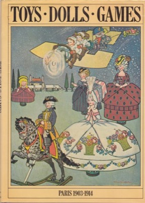 Toys Dolls Games: Paris 1903 1914by: Edited by Charlotte Parry Crooke