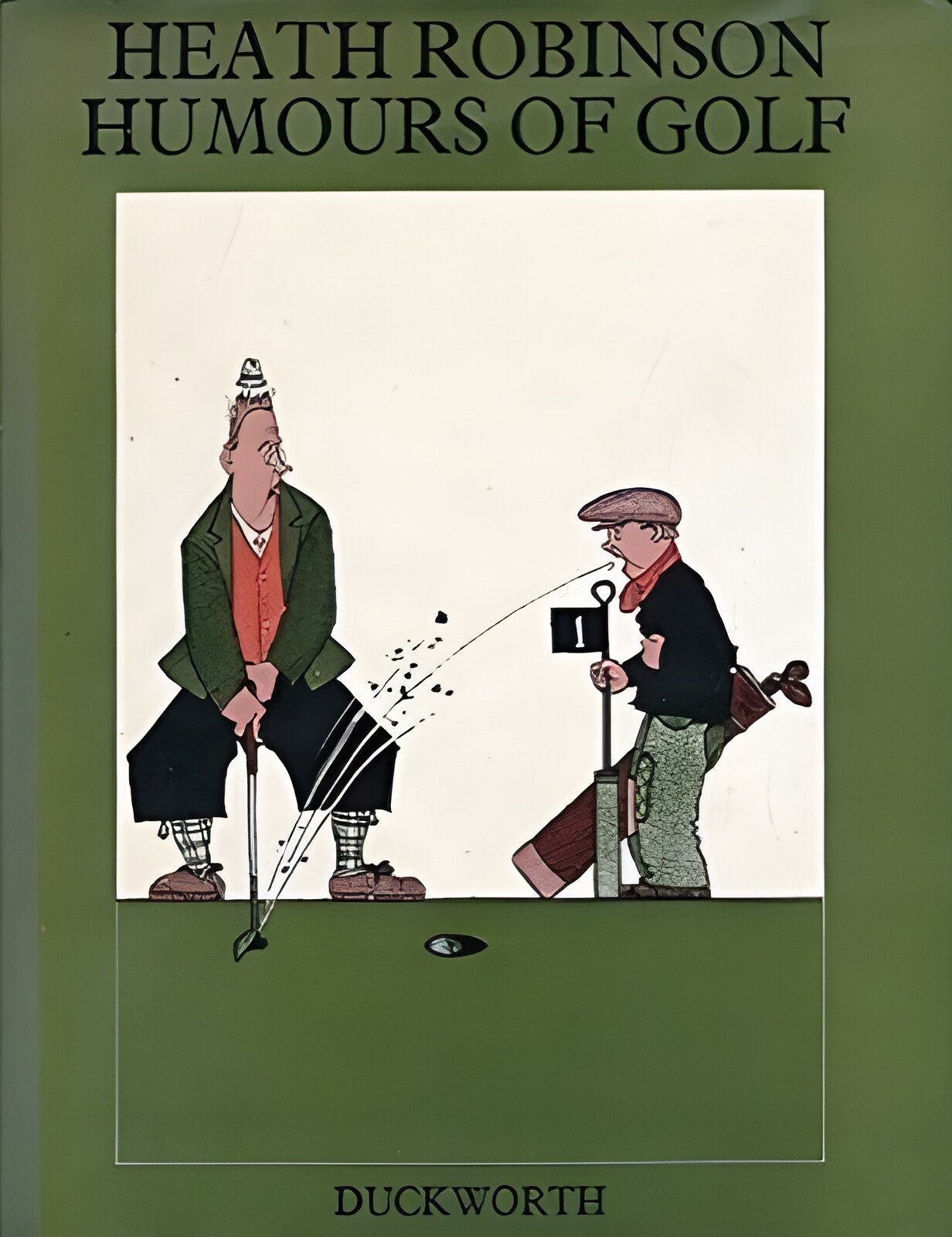 Heath Robinson: Humours Of Golf by: W. Heath Robinson/ introduction by Bernard Darwin: