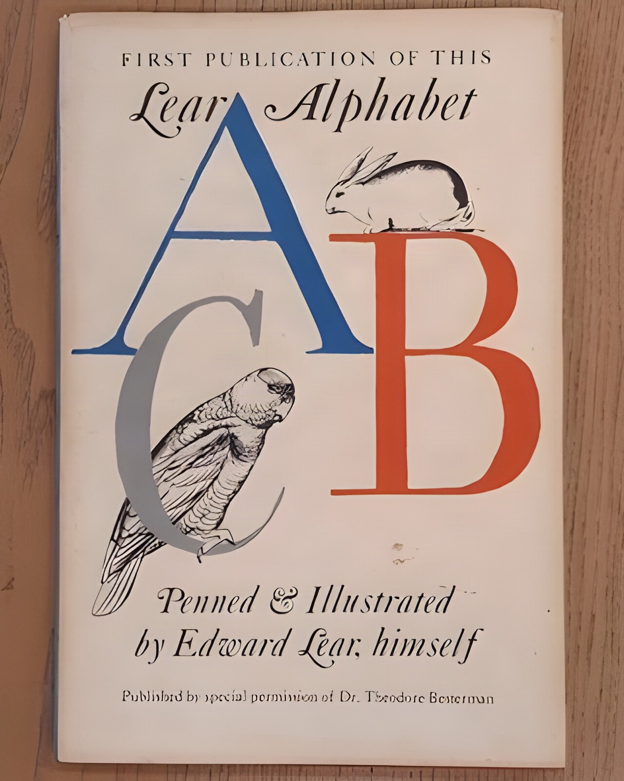 First Publication of This Lear Alphabet: Penned and Illustrated by Edward Lear Himselfby: Lear, Edward