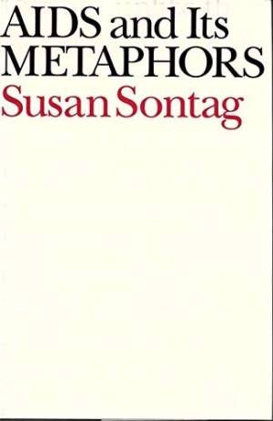 AIDS and Its Metaphorsby: Susan Sontag