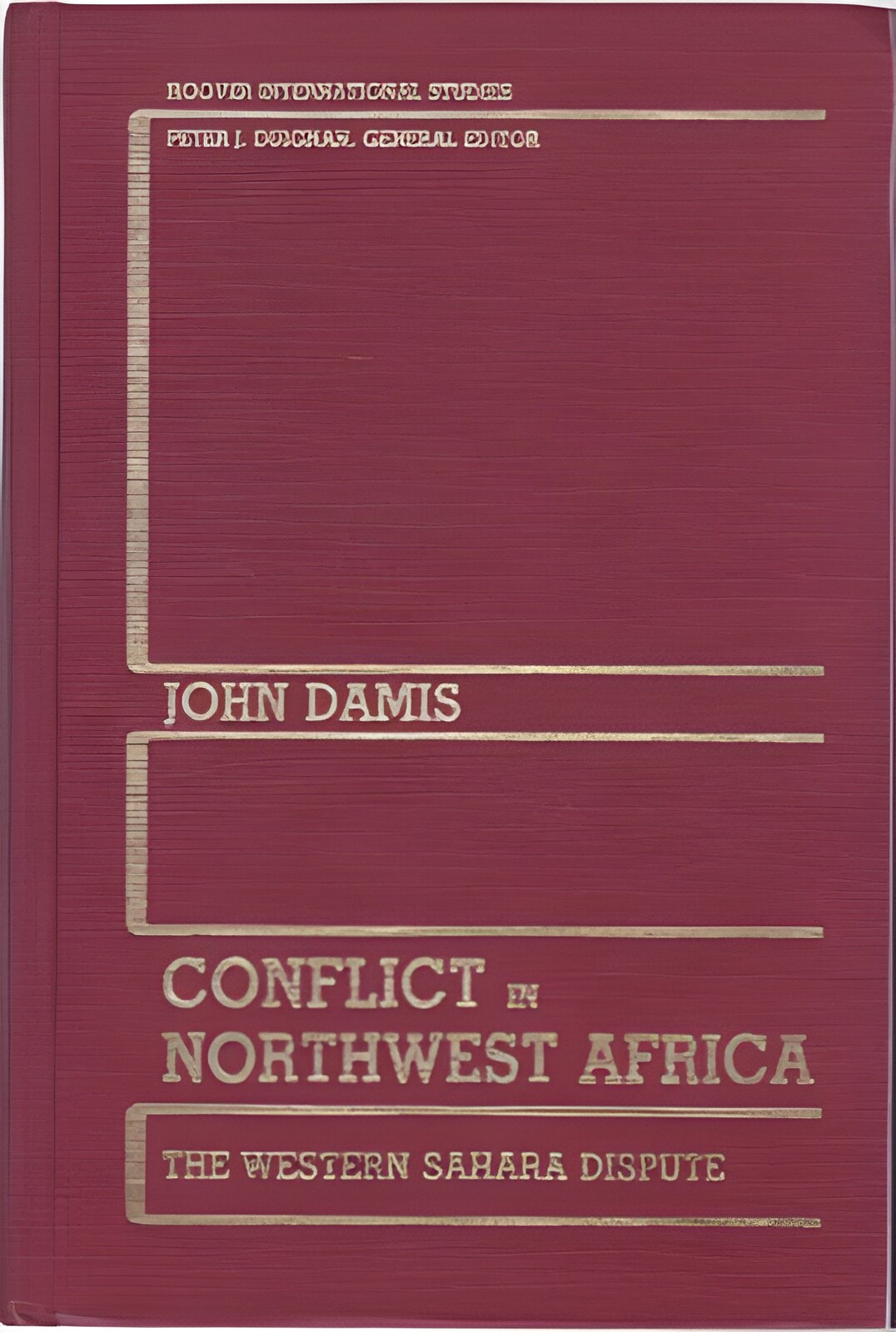Conflict in Northwest Africa: The Western Sahara Dispute (INSCRIBED COPY)by: Damis, John