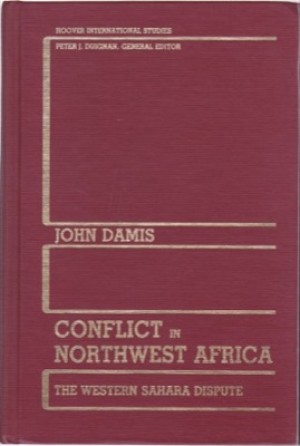 Conflict in Northwest Africa: The Western Sahara Dispute (INSCRIBED COPY)by: Damis, John
