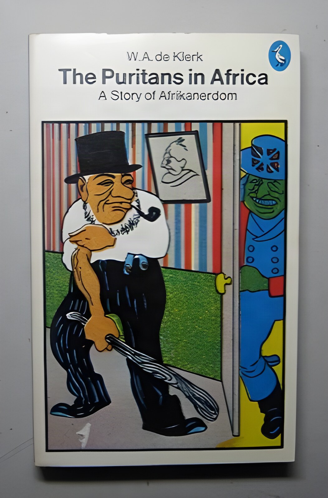 The Puritans in Africa: Story of Afrikanerdom by: W. A.( William Abraham) De Klerk 