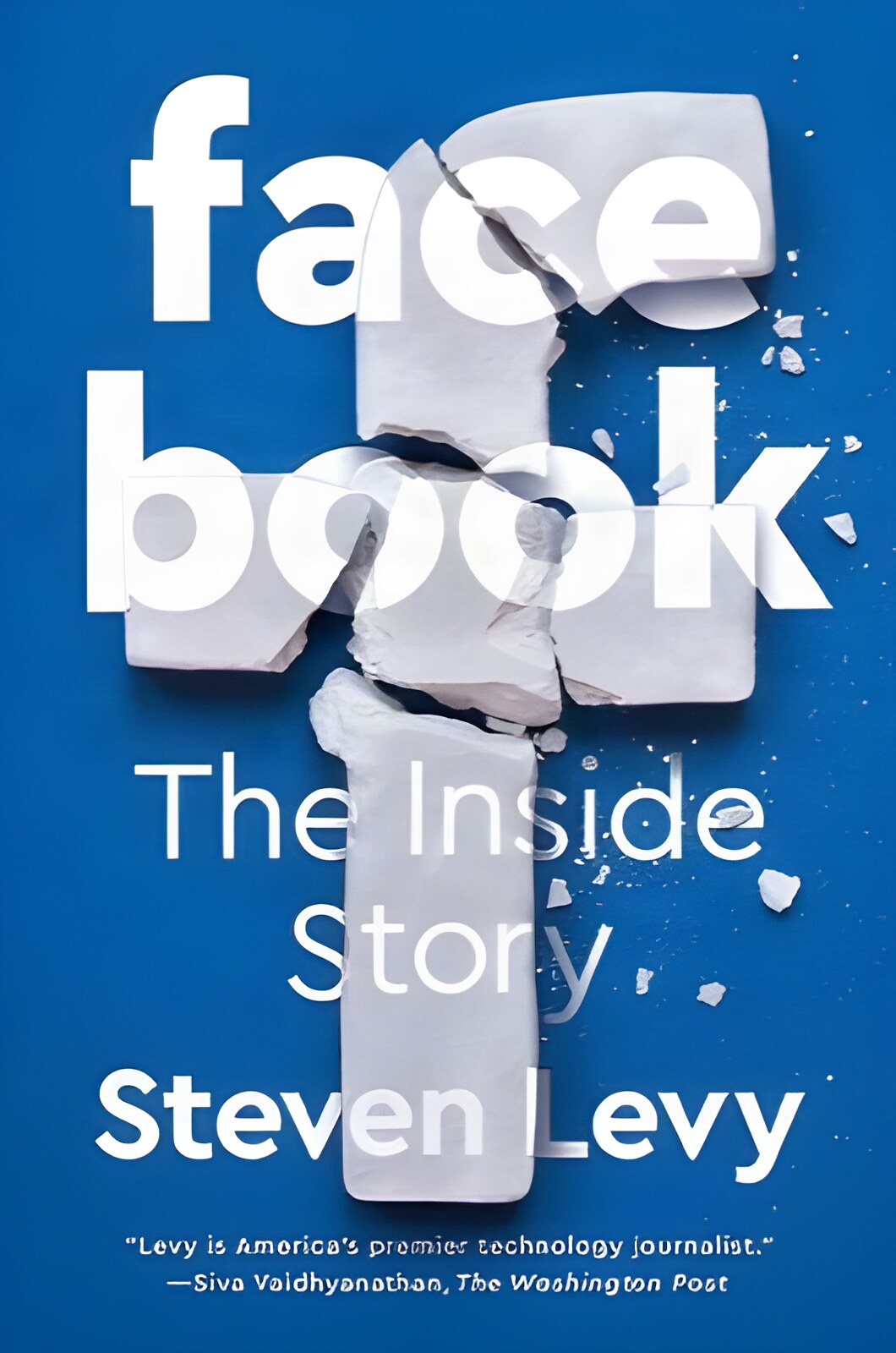 Facebook: The Inside Storyby: Levy, Steven