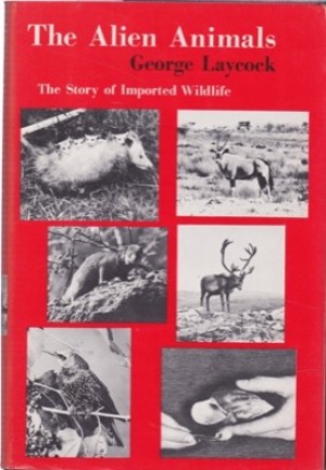 The Alien Animals: The Story of Imported Wildlifeby: Laycock, George