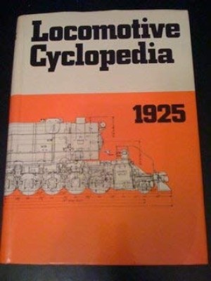 Locomotive Cyclopedia of American Practice, 1925by: Roy V. Wright (Ed.)