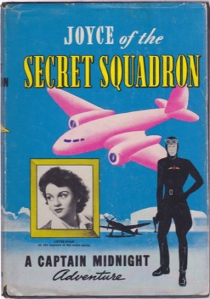 Joyce of the Secret Squadron A Captain Midnight Adventure by: Winterbotham, R. R. 