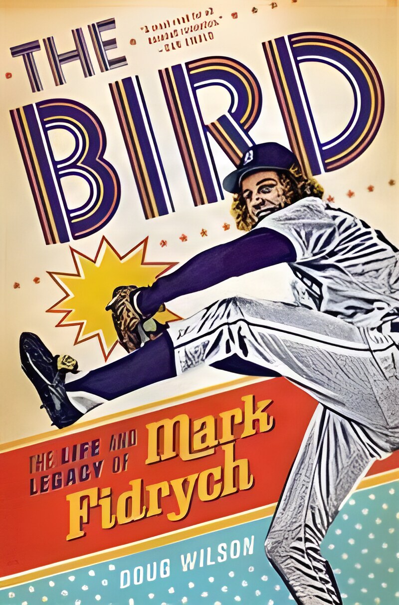 The Bird: The Life and Legacy of Mark Fidrychby: Doug Wilson