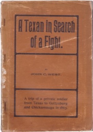 A Texan in Search of a Fight. Being the Diary and Letters of a Private Soldier in Hood's Texas Brigadeby: John C. West