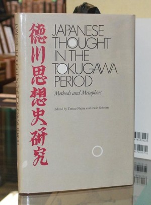 Japanese Thought in the Tokugawa Period, 1600-1868: Methods and Metaphorsby: Tetsuo Najita/Irwin Scheiner