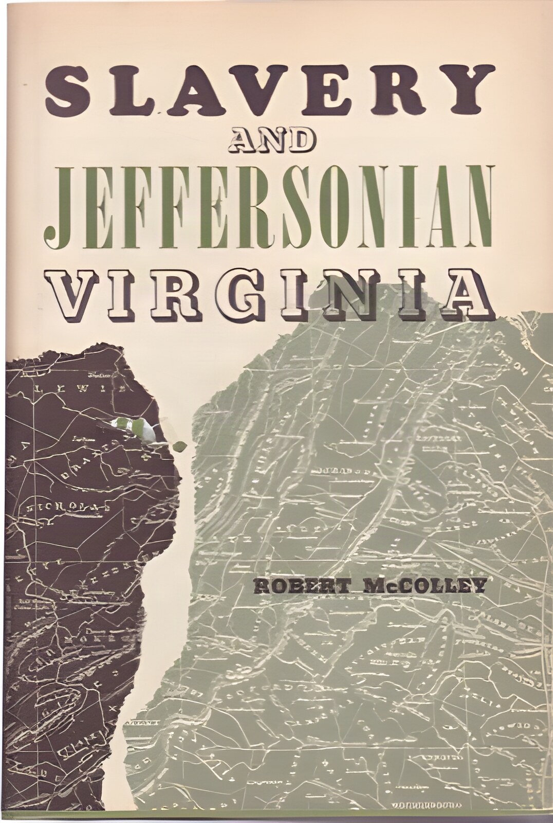Slavery and Jeffersonian Virginia by: McColley, Robert