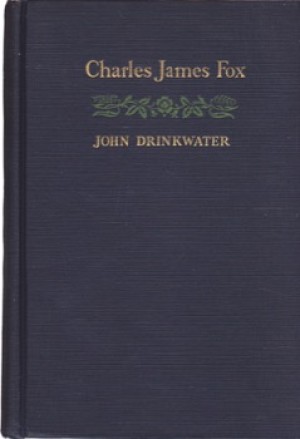 Charles James Fox by: John Drinkwater