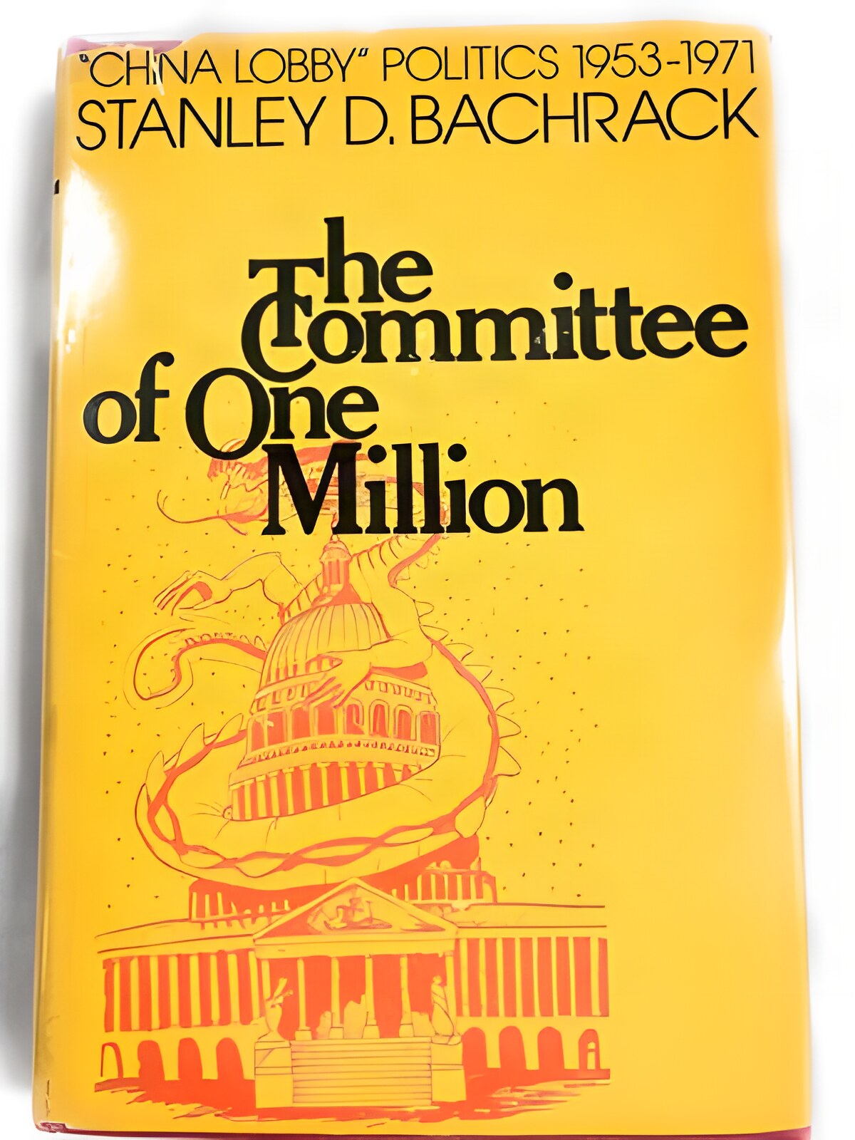 The Committee of One Million: China Lobby Politics, 1953-1971by: Bachrack, Stanley D.