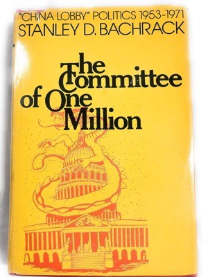 The Committee of One Million: China Lobby Politics, 1953-1971by: Bachrack, Stanley D.