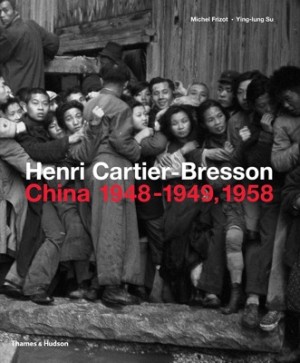 Henri Cartier-Bresson in China: 1948-1949/1958 by: Michel Frizot/Ying-lung Su