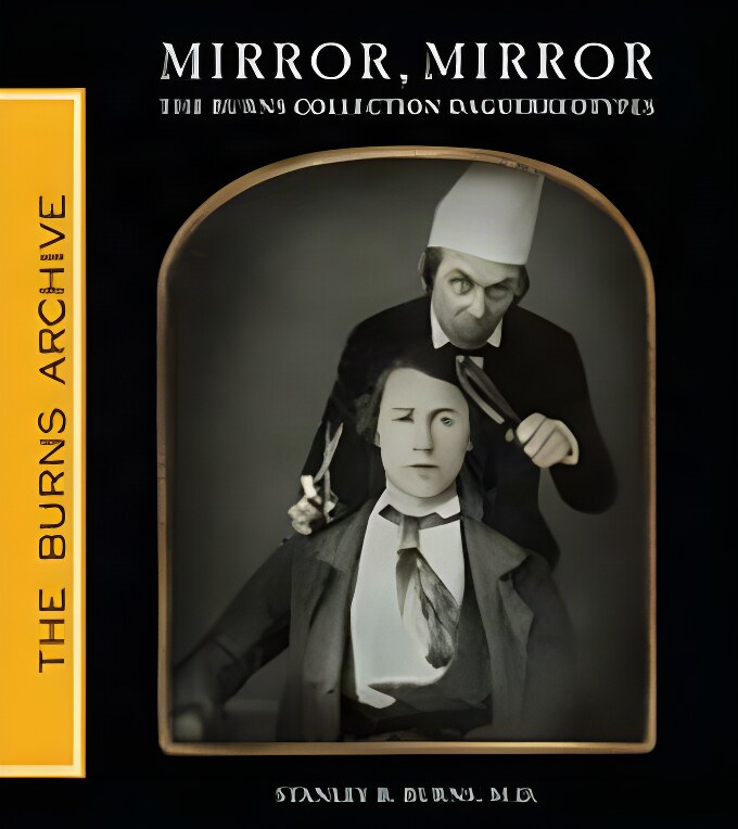 Mirror, Mirror: The Burns Collection Dageurreotypes (SIGNED COPY)by: Stanley B. Burns MD
