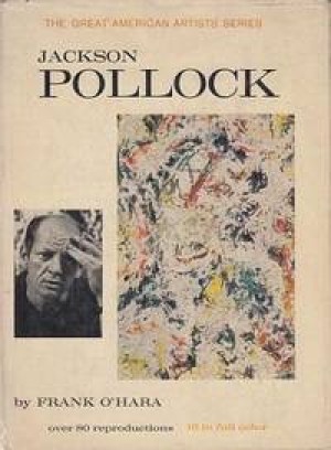 Jackson Pollock. The Great American Artist Series by: O'Hara, Frank