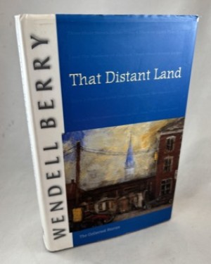 That Distant Land: The Collected Stories by: Berry, Wendell