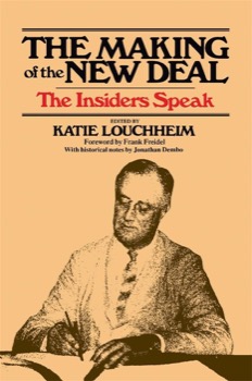 The Making of the New Deal: The Insiders Speak by: Louchheim, Katie