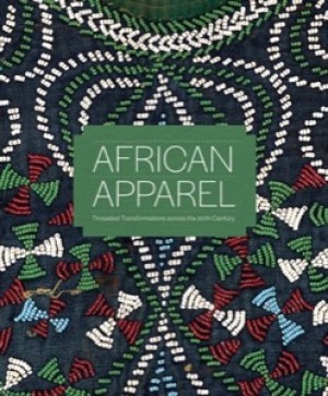 African Apparel: Threaded Transformations Across the 20th Centuryby: Ryan, MacKenzie Moon