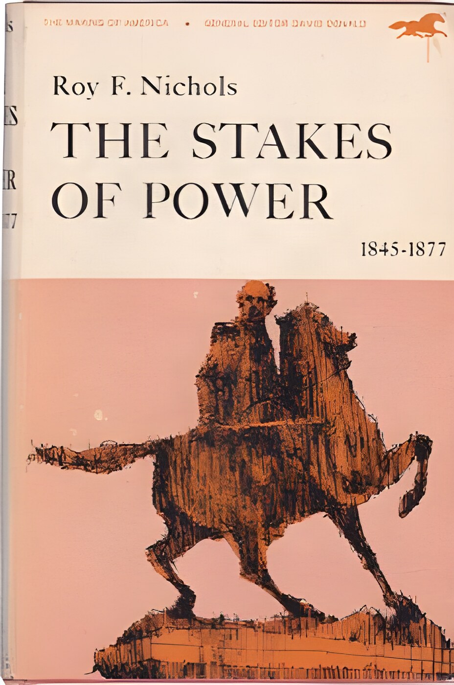 The Stakes of Power, 1845-1877 by: Nichols, Roy F. 
