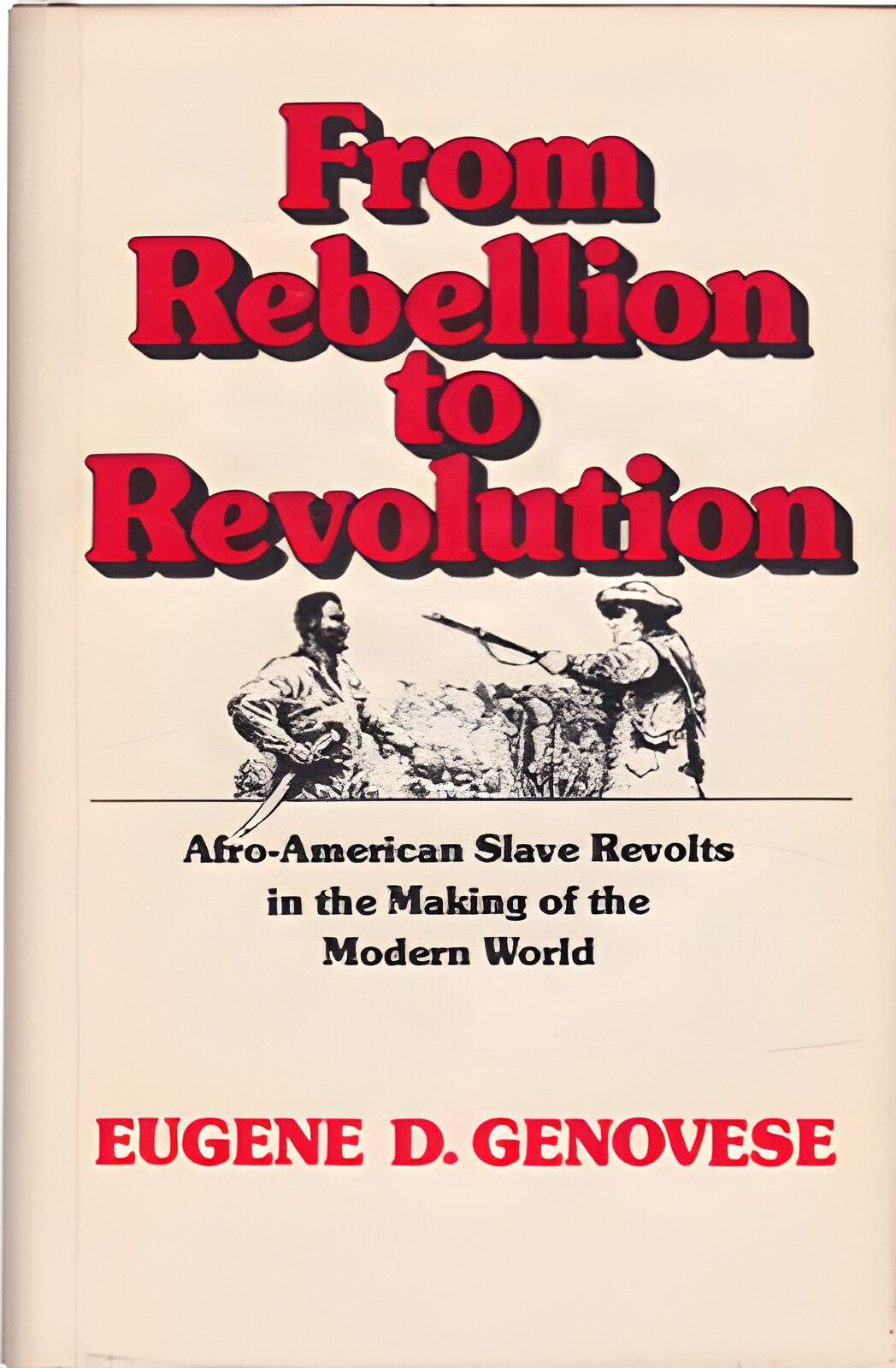From Rebellion to Revolution. Afro-American Slave Revolts in the Making of the Modern Worldby: Genovese, Eugene D. 