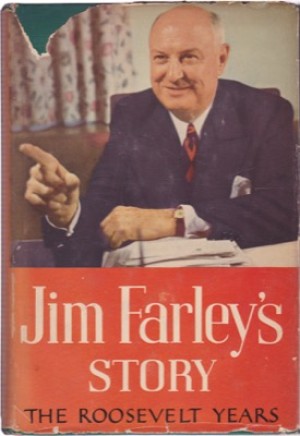 Jim Farley's Story: The Roosevelt Years (SIGNED COPY)by: Farley, James A. 