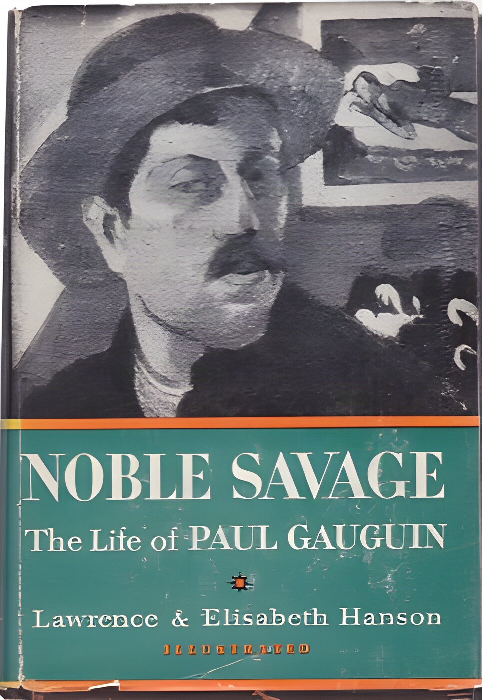 Noble Savage; The Life of Paul Gauguin by: Hanson, Lawrence And Elisabeth
