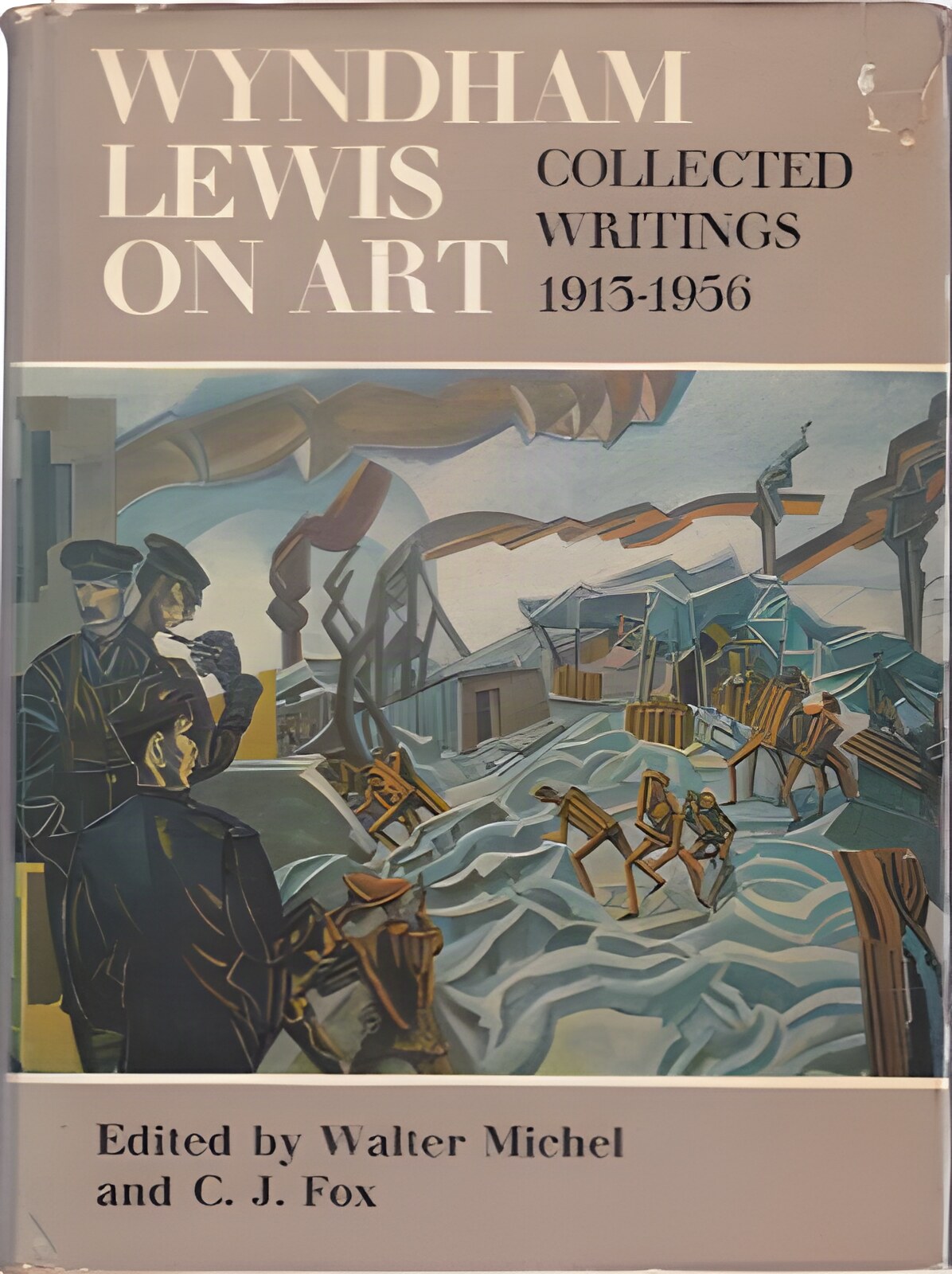 Wyndham Lewis on Art: Collected Writings 1913-1956 by: Michel Walter and Fox C.J.