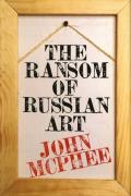 The Ransom of Russian Artby: John McPhee
