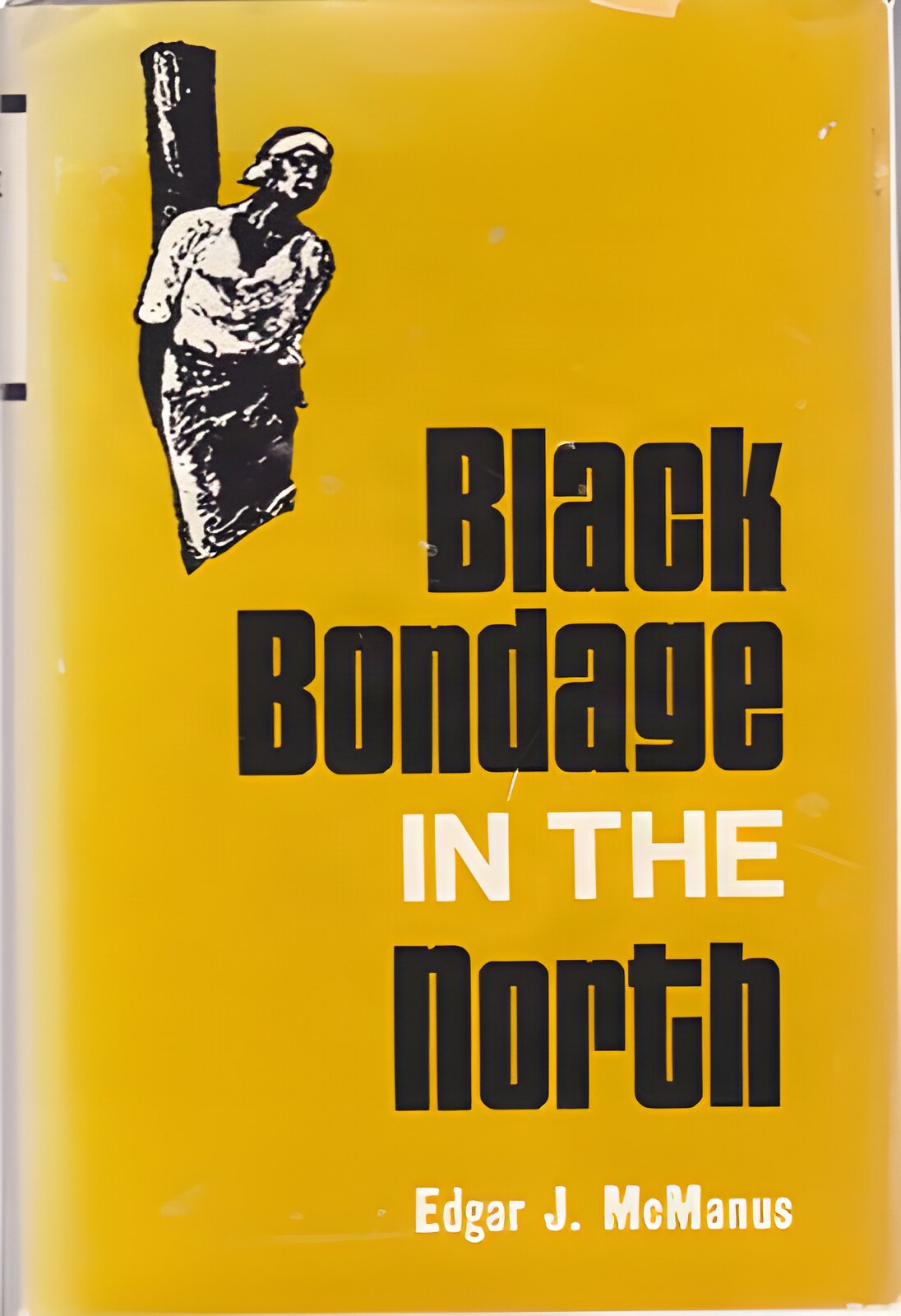 Black Bondage in the Northby: McManus, Edgar J.