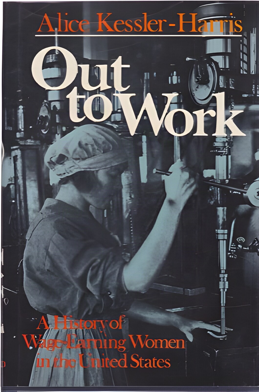 Out to Work: A History of Wage Earning Women in the United States by: Kessler-Harris, Alice
