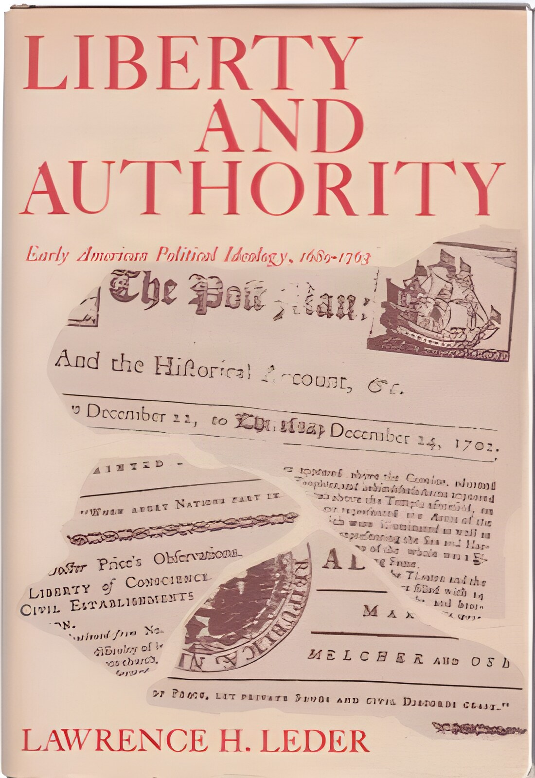 Liberty and Authority: Early American Political Ideology, 1689-1763 by: Leder, Lawrence H.