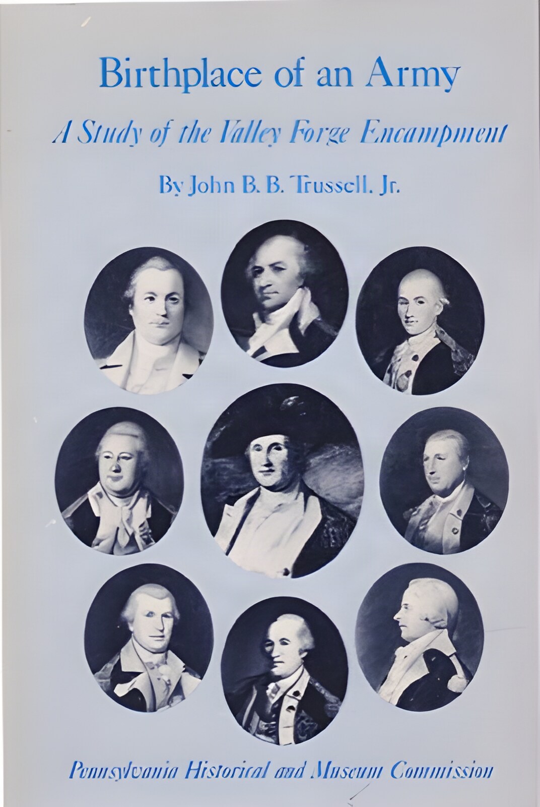 Birthplace of an Army: A Study of the Valley Forge Encampmentby: Trussell, John B.B., Jr.