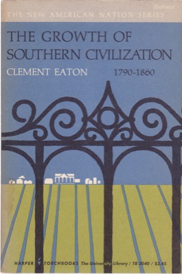 The Growth of Southern Civilization 1790-1860by: Clement Eaton
