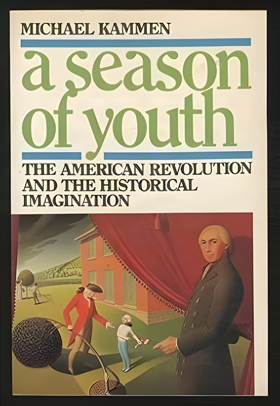 A Season of Youth: The American Revolution and the Historical Imaginationby: Michael G Kammen