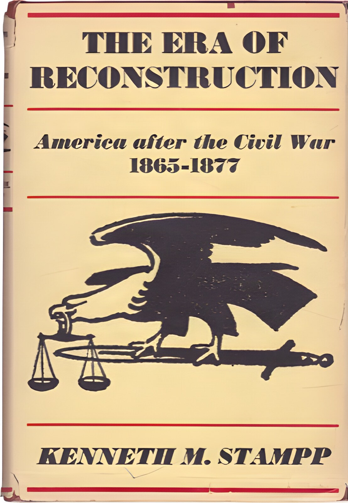 The Era Of Reconstruction: America After The Civil War, 1865-1877by: Kenneth M. Stampp 