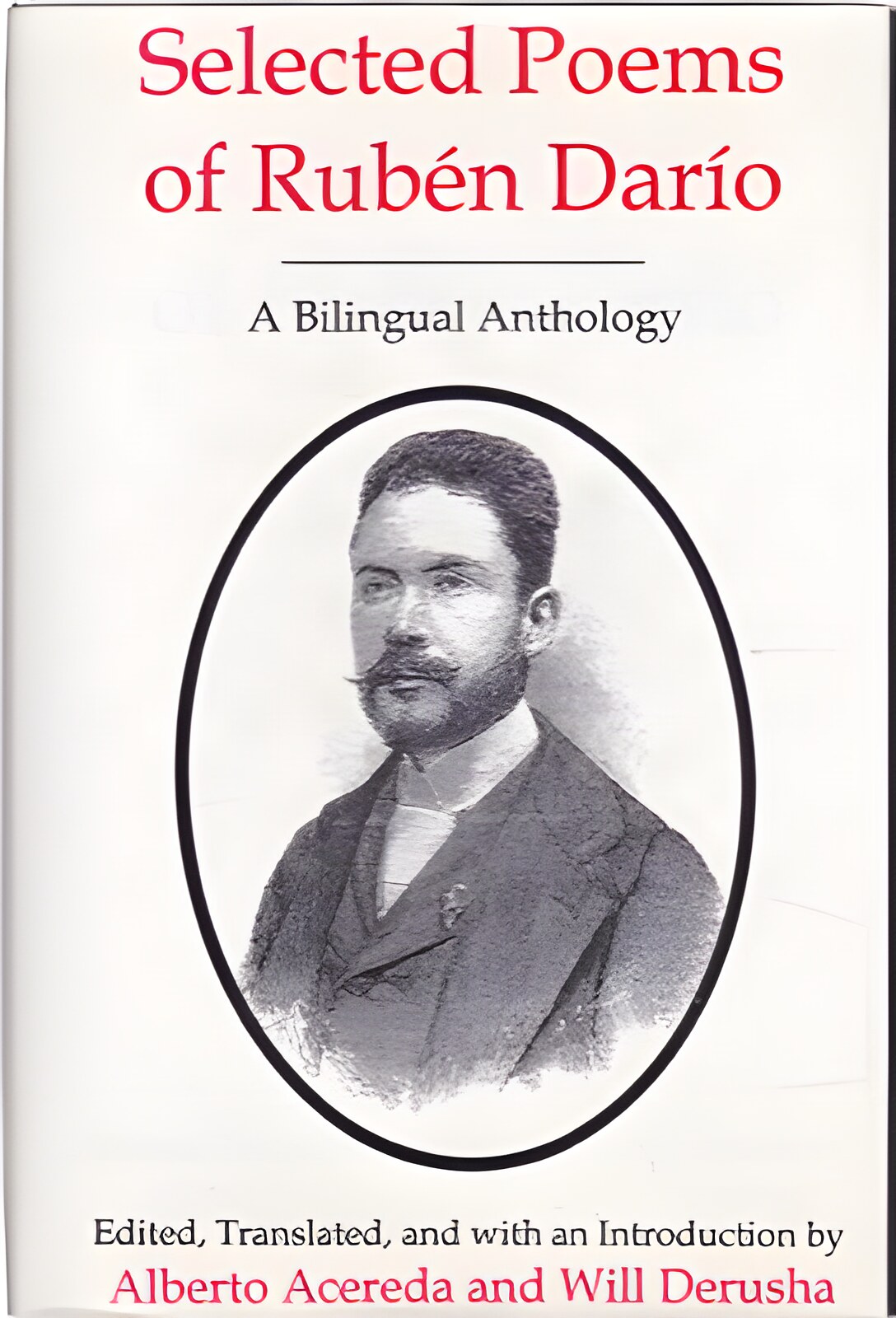 Selected Poems of Ruben Dario: A Bilingual Anthologyby: Dario, Ruben/ Acereda, Alberto & Derusha, Will (translators) 