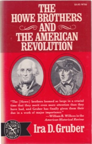 The Howe Brothers and the American Revolution by: Ira D. Gruber