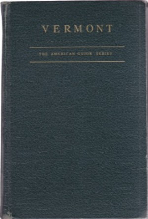 Vermont: A Guide to the Green Mountain Stateby: WPA Federal Writers' Project